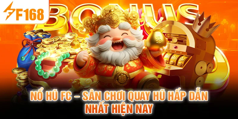 Nổ Hũ FC - Sân Chơi Quay Hũ Hấp Dẫn Nhất Hiện Nay